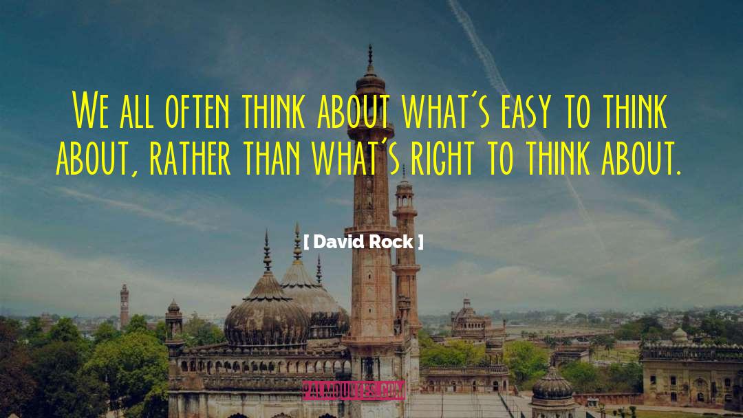 David Rock Quotes: We all often think about