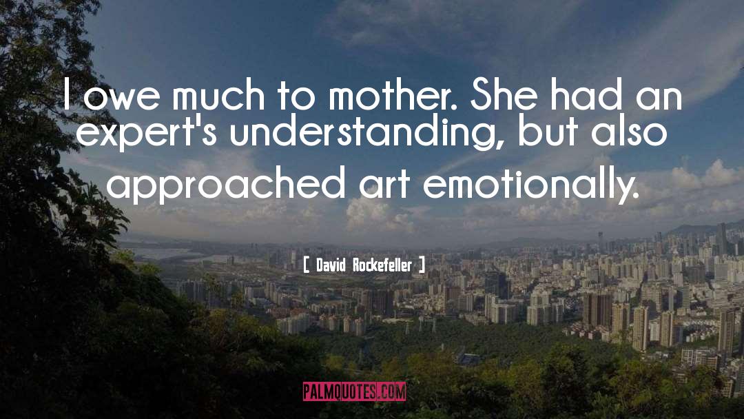 David Rockefeller Quotes: I owe much to mother.