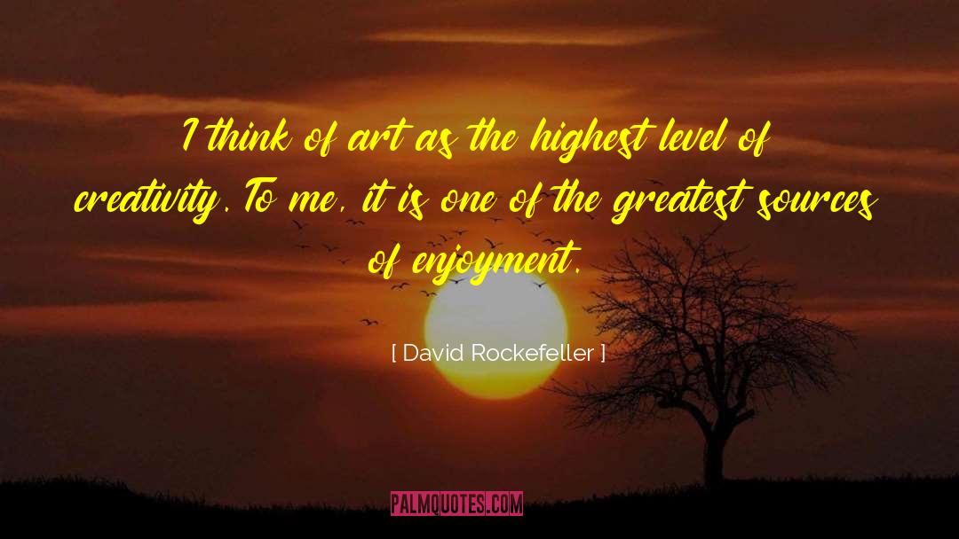 David Rockefeller Quotes: I think of art as