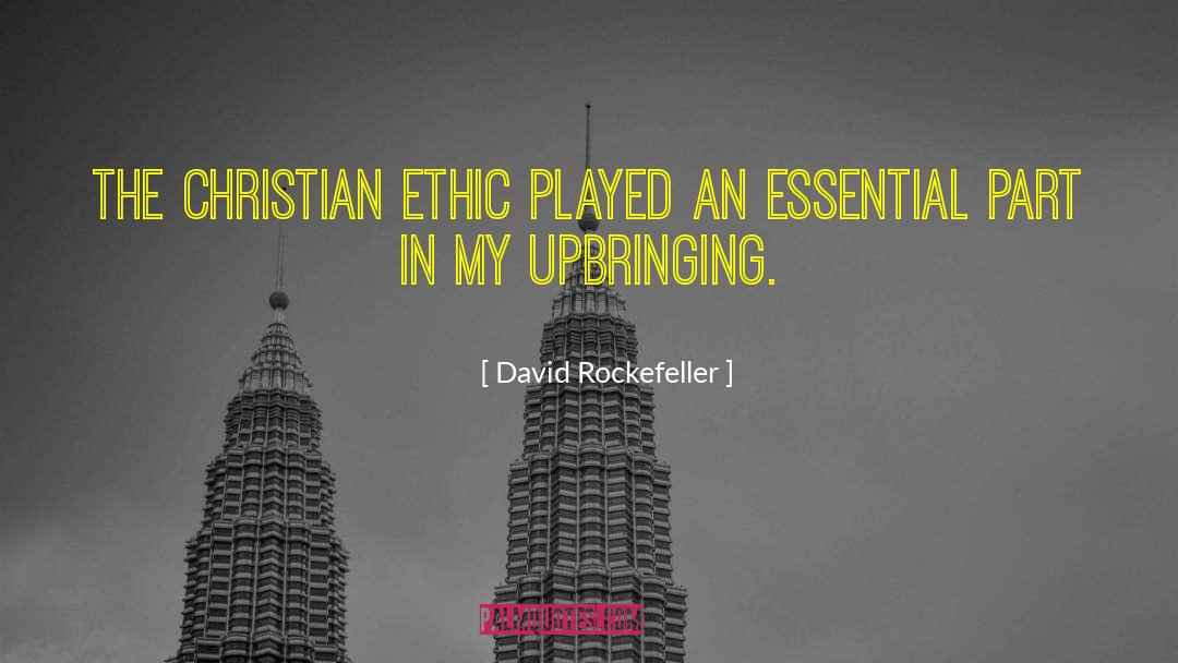 David Rockefeller Quotes: The Christian ethic played an