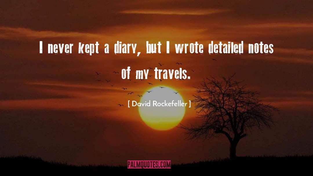 David Rockefeller Quotes: I never kept a diary,