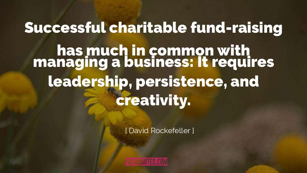 David Rockefeller Quotes: Successful charitable fund-raising has much