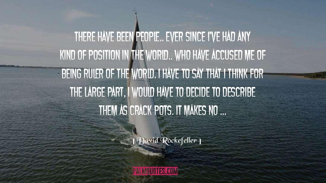 David Rockefeller Quotes: There have been people.. ever