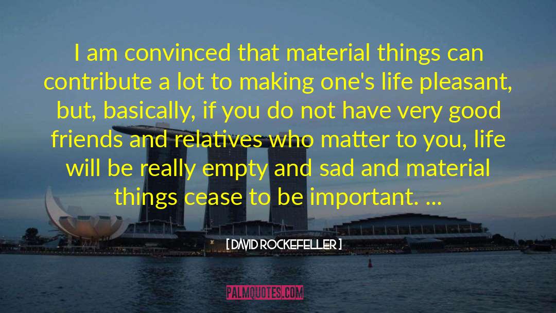 David Rockefeller Quotes: I am convinced that material