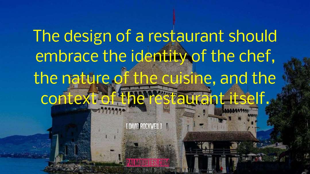 David Rockwell Quotes: The design of a restaurant