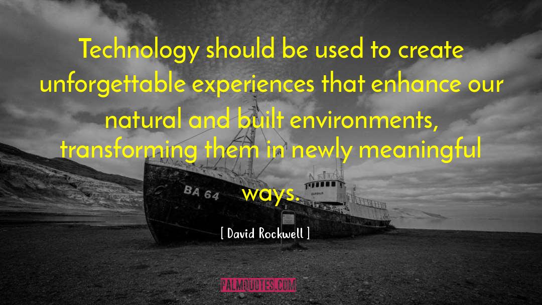 David Rockwell Quotes: Technology should be used to