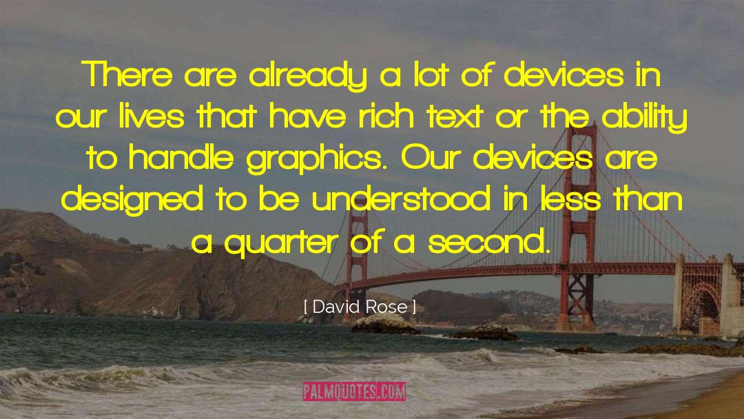 David Rose Quotes: There are already a lot