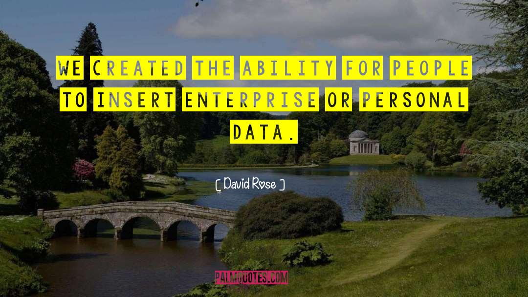 David Rose Quotes: We created the ability for