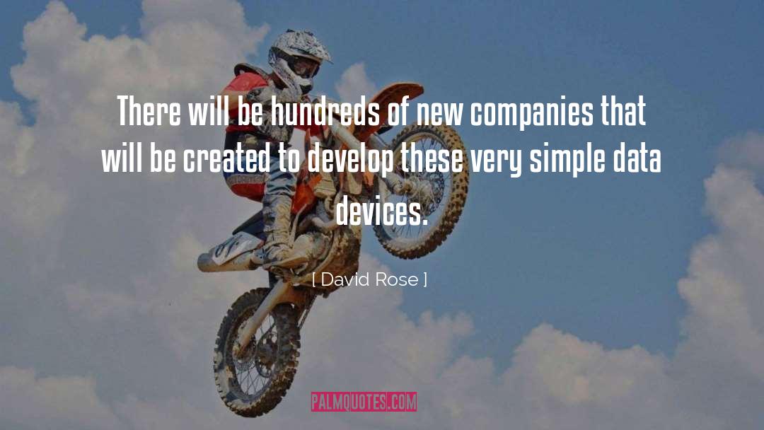 David Rose Quotes: There will be hundreds of