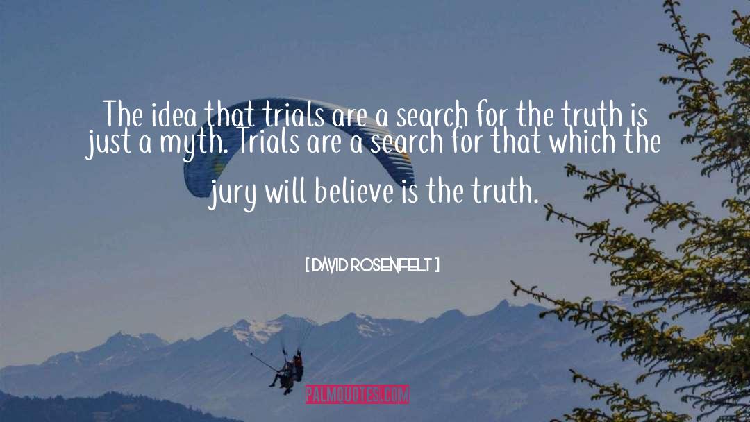 David Rosenfelt Quotes: The idea that trials are