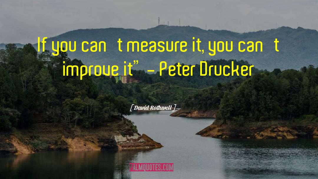 David Rothwell Quotes: If you can't measure it,