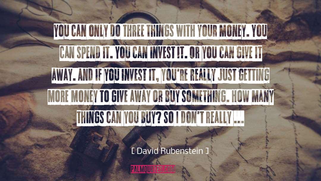 David Rubenstein Quotes: You can only do three