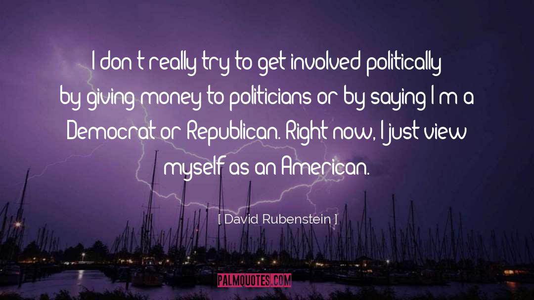 David Rubenstein Quotes: I don't really try to