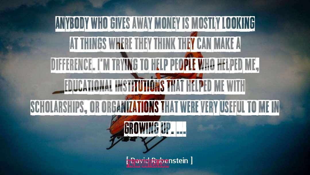 David Rubenstein Quotes: Anybody who gives away money