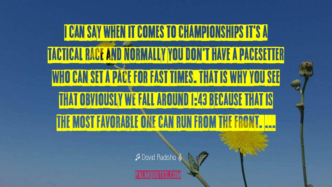 David Rudisha Quotes: I can say when it