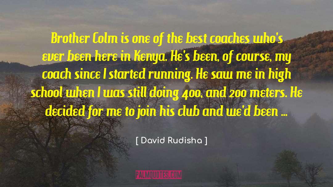 David Rudisha Quotes: Brother Colm is one of