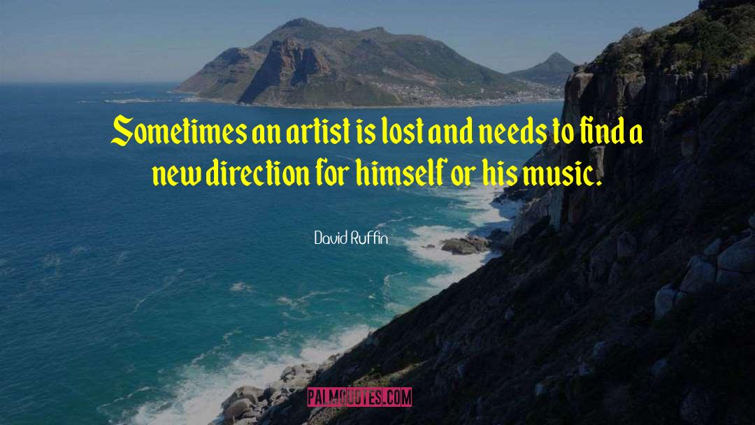 David Ruffin Quotes: Sometimes an artist is lost