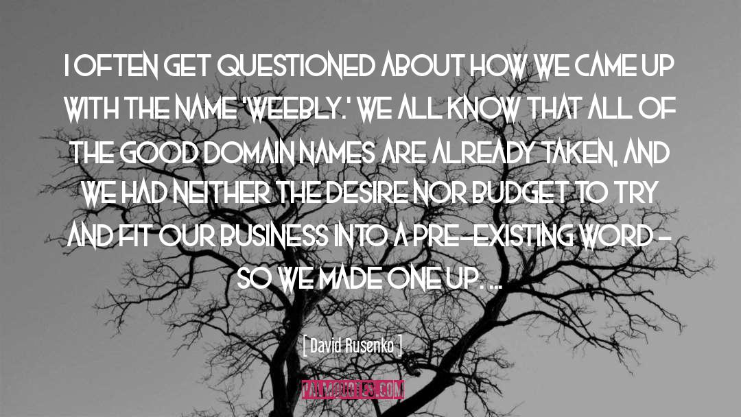 David Rusenko Quotes: I often get questioned about