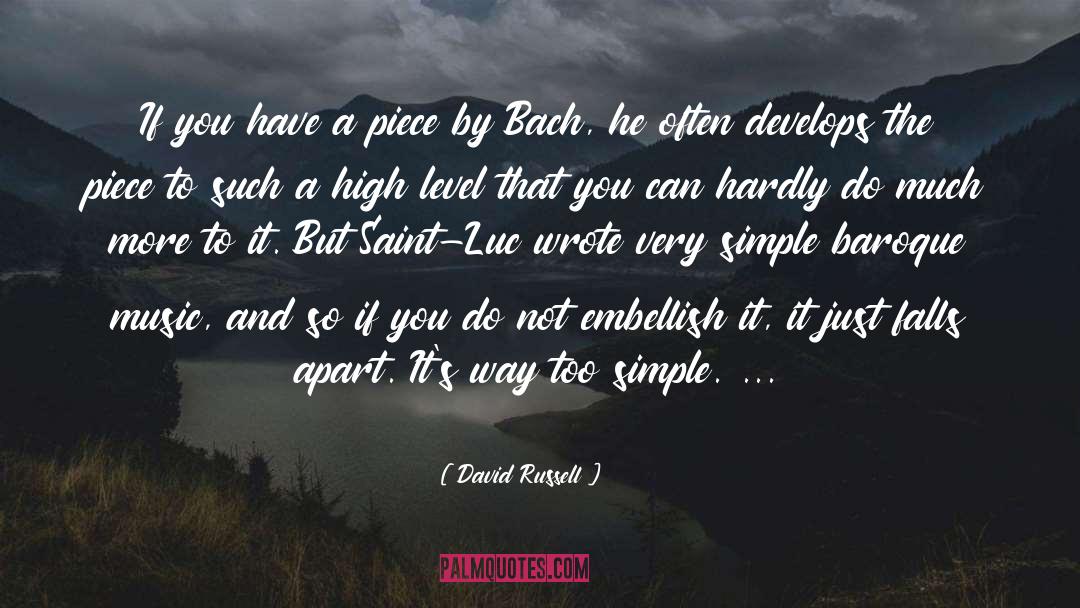 David Russell Quotes: If you have a piece