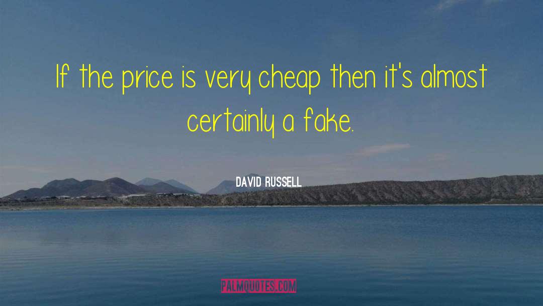 David Russell Quotes: If the price is very