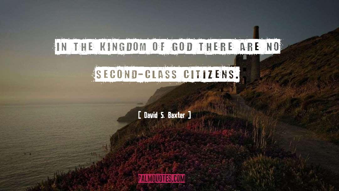 David S. Baxter Quotes: In the kingdom of God