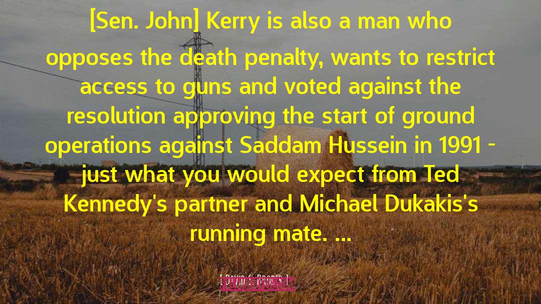 David S. Broder Quotes: [Sen. John] Kerry is also