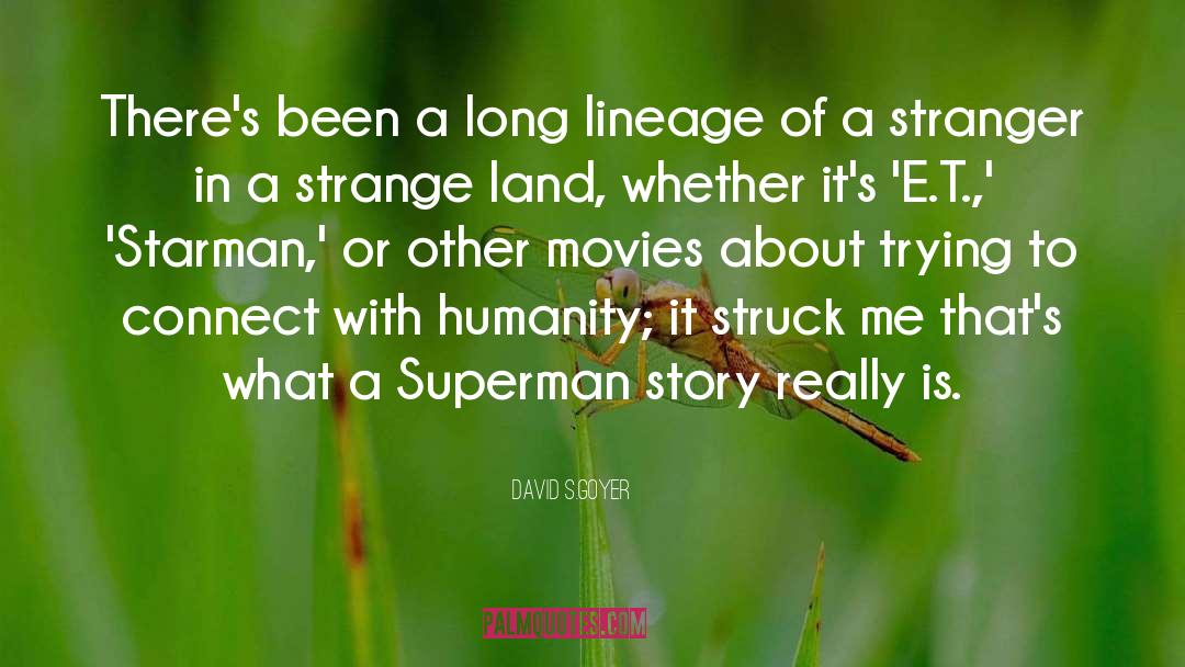 David S.Goyer Quotes: There's been a long lineage