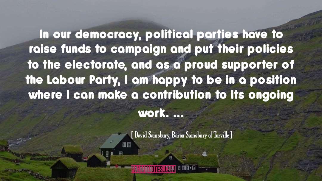 David Sainsbury, Baron Sainsbury Of Turville Quotes: In our democracy, political parties