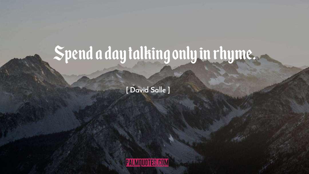 David Salle Quotes: Spend a day talking only