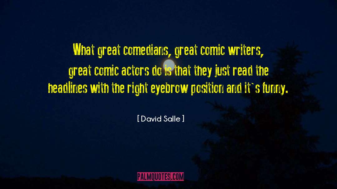 David Salle Quotes: What great comedians, great comic