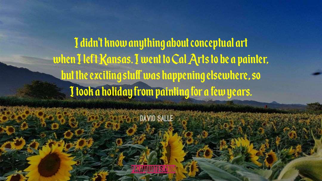 David Salle Quotes: I didn't know anything about