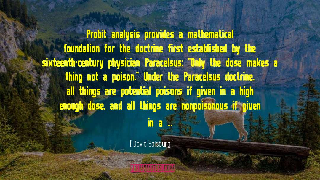 David Salsburg Quotes: Probit analysis provides a mathematical