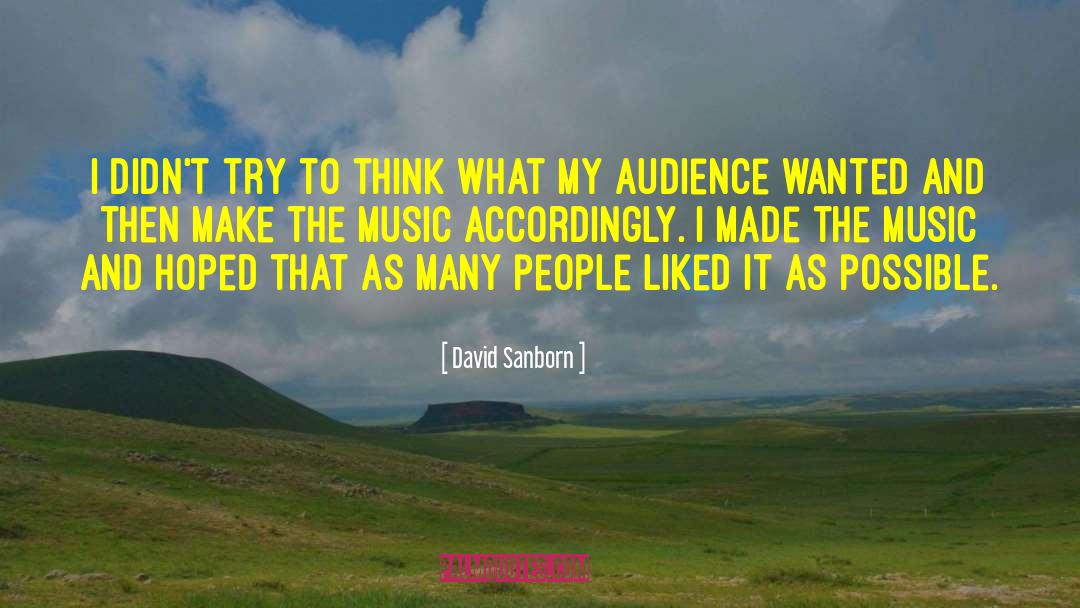 David Sanborn Quotes: I didn't try to think