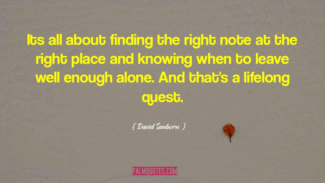 David Sanborn Quotes: Its all about finding the