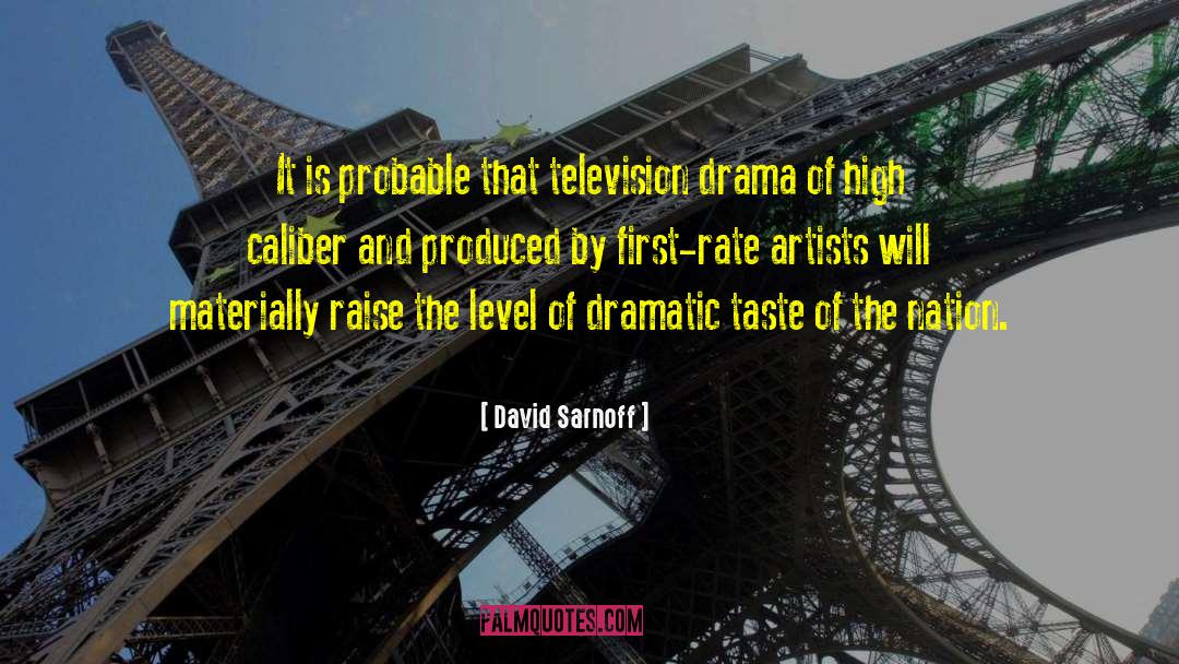 David Sarnoff Quotes: It is probable that television
