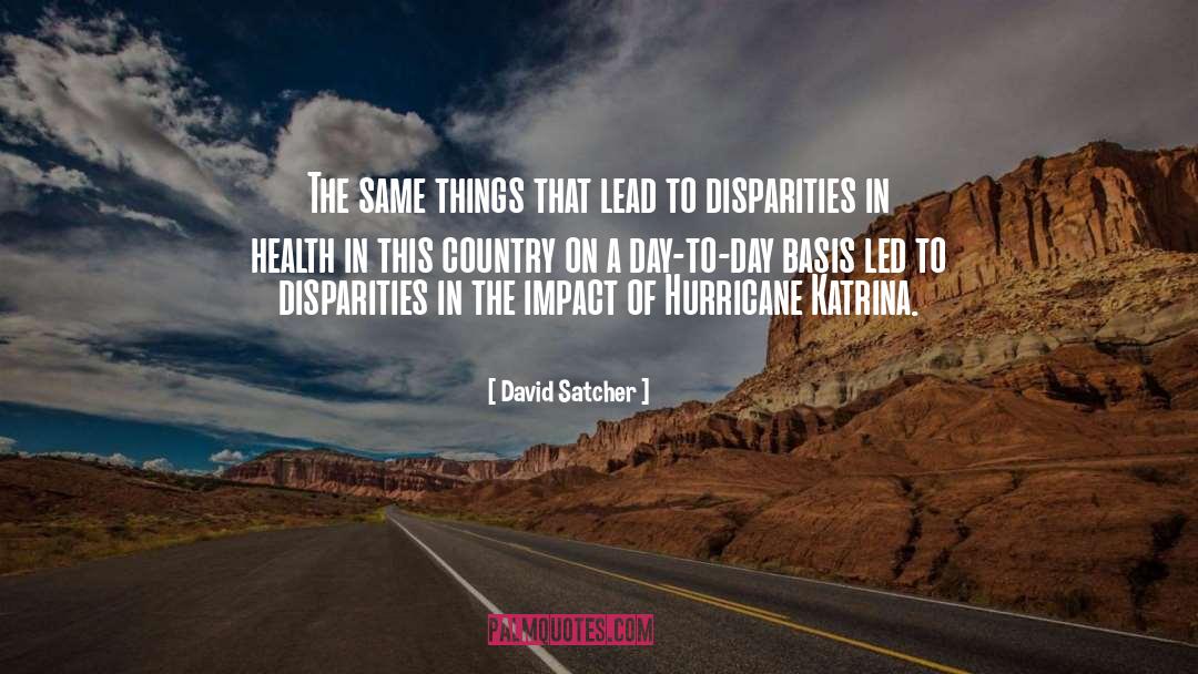 David Satcher Quotes: The same things that lead