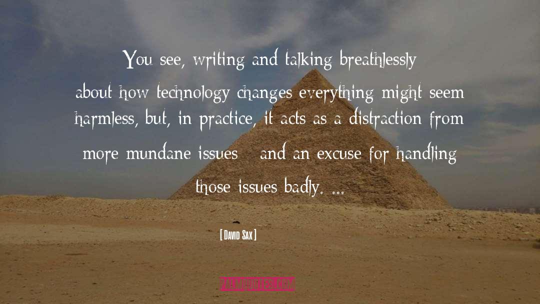 David Sax Quotes: You see, writing and talking