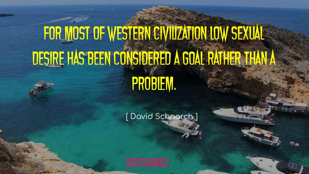 David Schnarch Quotes: For most of Western civilization