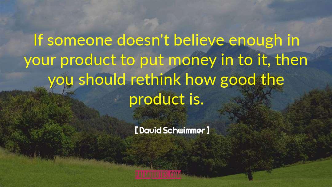 David Schwimmer Quotes: If someone doesn't believe enough