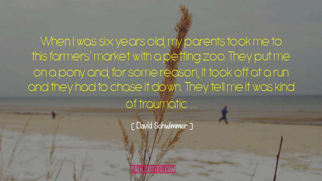 David Schwimmer Quotes: When I was six years