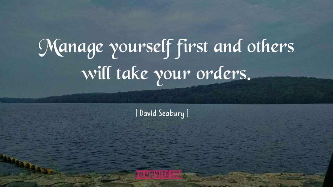 David Seabury Quotes: Manage yourself first and others