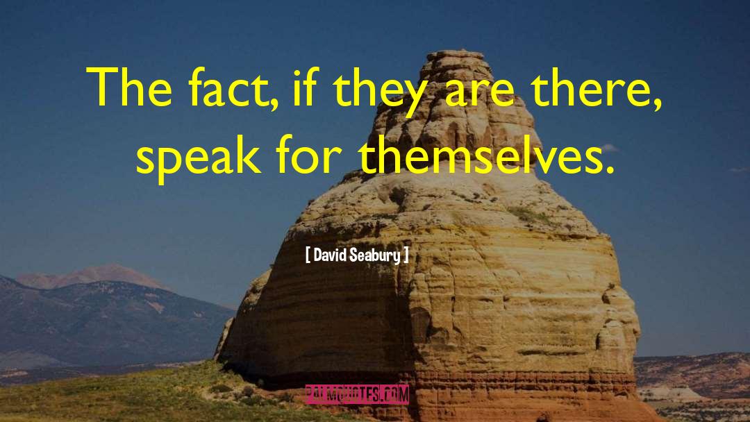 David Seabury Quotes: The fact, if they are