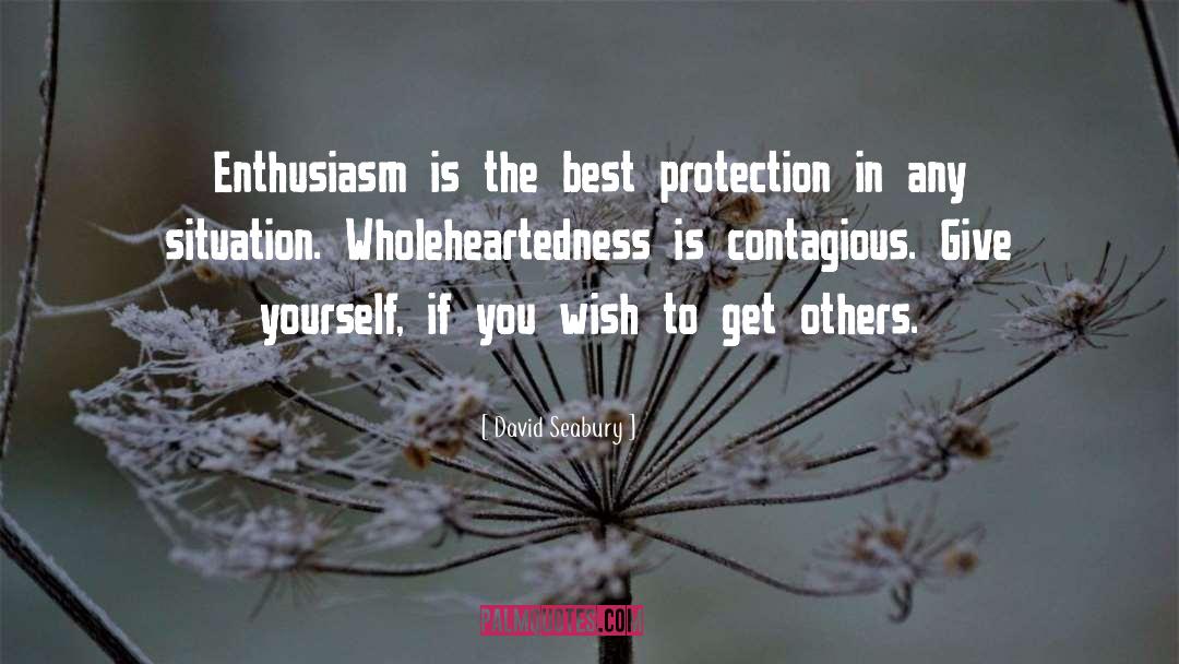 David Seabury Quotes: Enthusiasm is the best protection