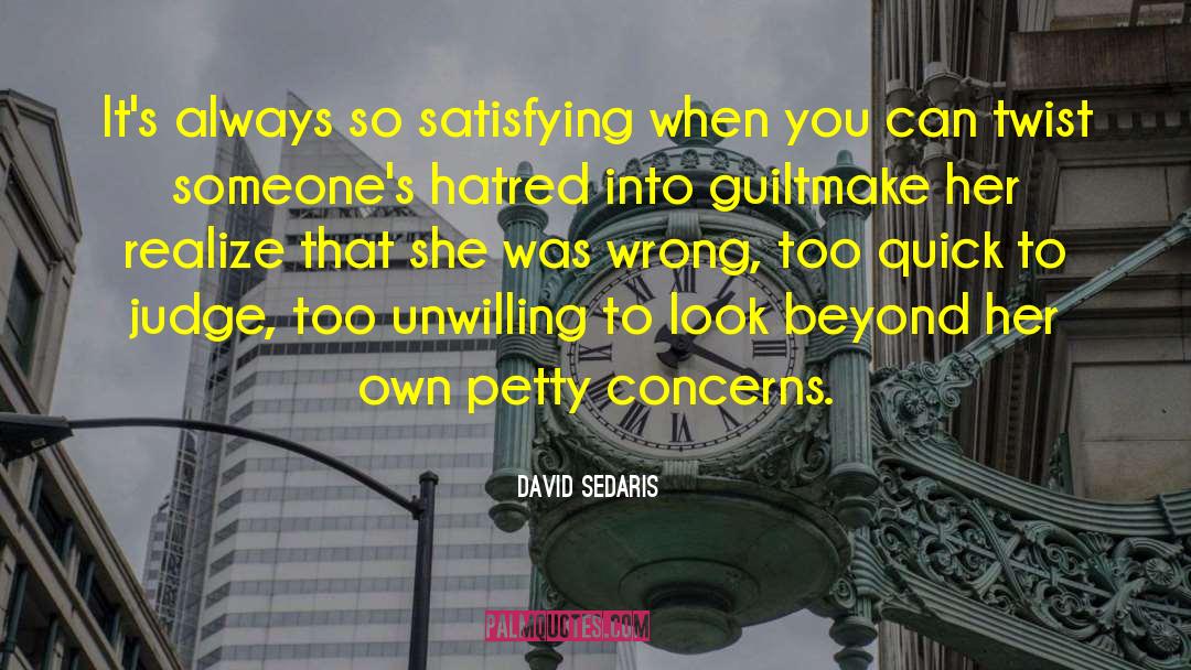 David Sedaris Quotes: It's always so satisfying when