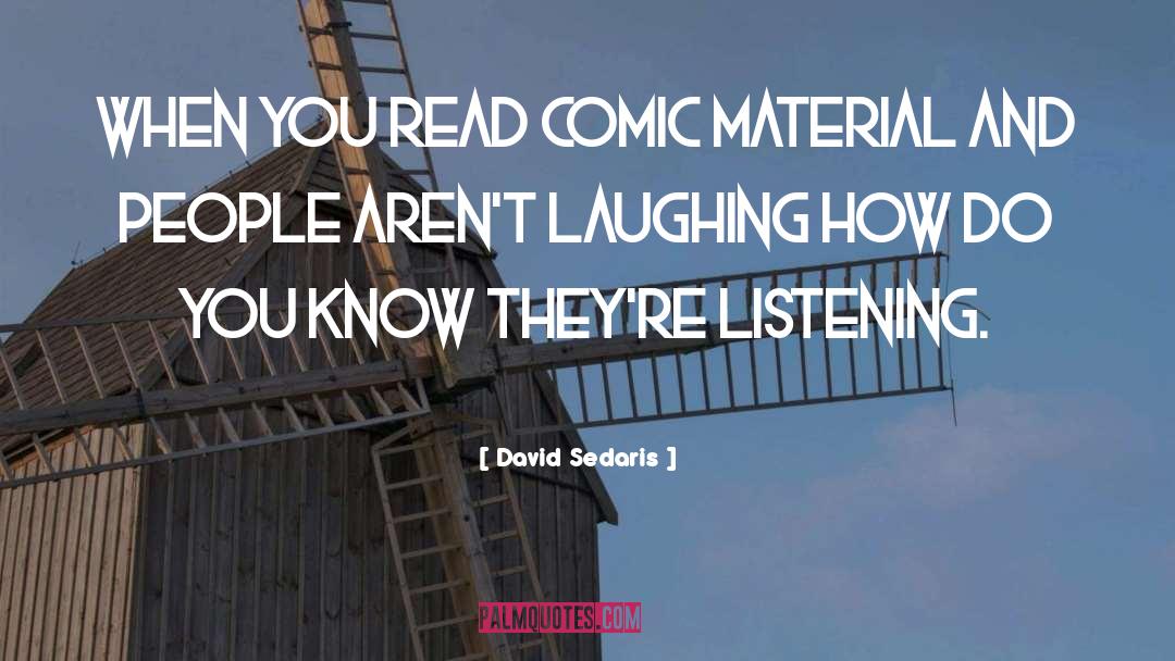 David Sedaris Quotes: When you read comic material