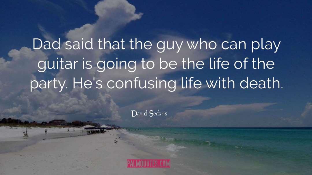 David Sedaris Quotes: Dad said that the guy