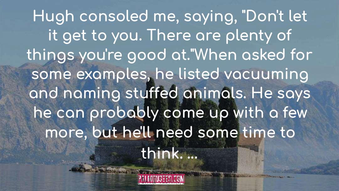 David Sedaris Quotes: Hugh consoled me, saying, 