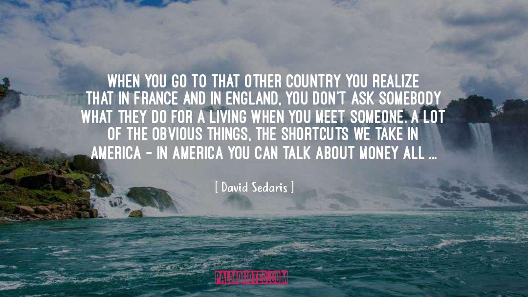 David Sedaris Quotes: When you go to that