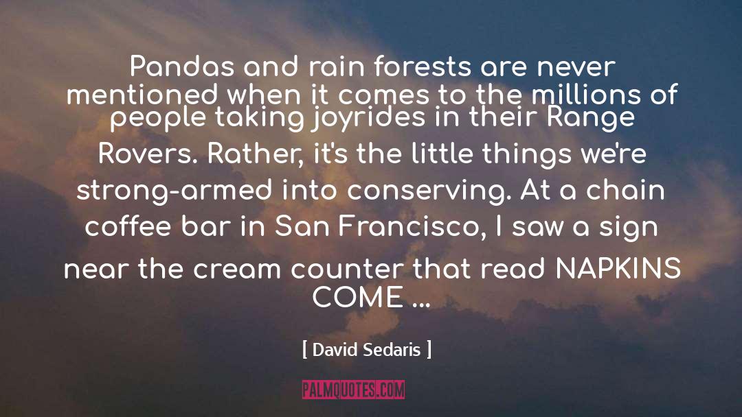 David Sedaris Quotes: Pandas and rain forests are