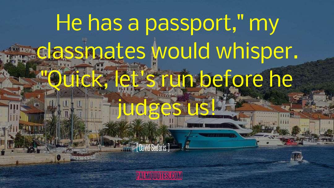 David Sedaris Quotes: He has a passport,